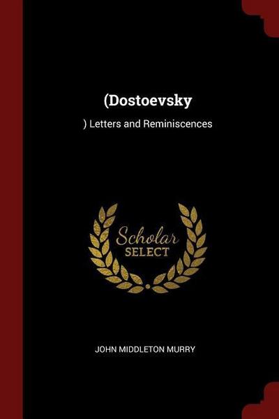 (Dostoevsky: ) Letters and Reminiscences