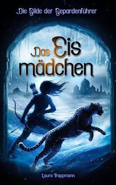 Das Eismädchen - Die Gilde der Gepardenführer - Band 2