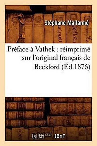 Préface À Vathek: Réimprimé Sur l’Original Français de Beckford (Éd.1876)