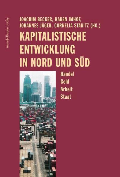 Kapitalistische Entwicklung in Nord und Süd: Handel, Geld, Arbeit, Staat