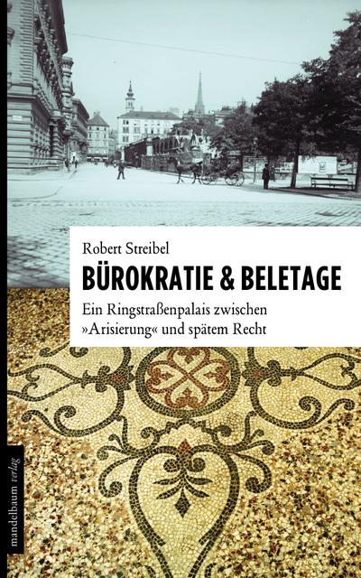 Bürokratie & Beletage: Ein Ringstraßenpalais zwischen »Arisierung« und spätem Recht