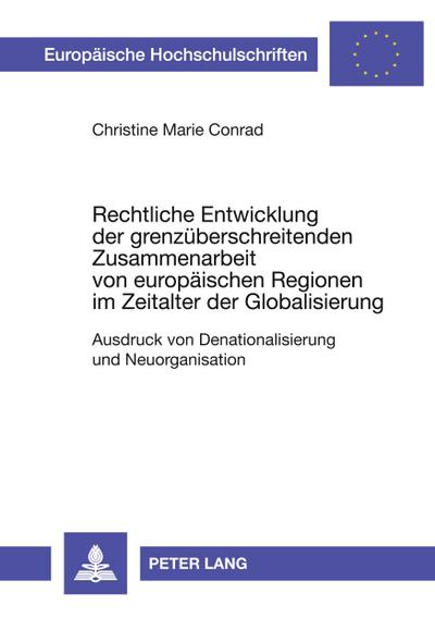 Rechtliche Entwicklung der grenzüberschreitenden Zusammenarbeit von europäischen Regionen im Zeitalter der Globalisierung