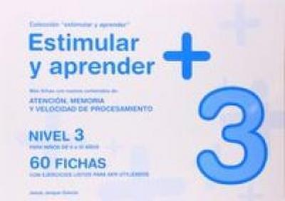 Estimular y aprender + : nivel 3 : para niños de 6 a 10 años : atención, memoria y velocidad de procesamiento
