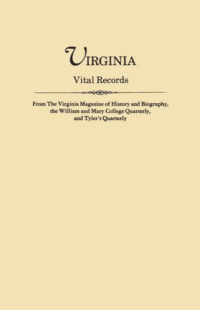 Virginia Vital Records, from the Virginia Magazine of History and Biography, the William and Mary College Quarterly, and Tyler’s Quarterly