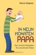 In neun Monaten Papa