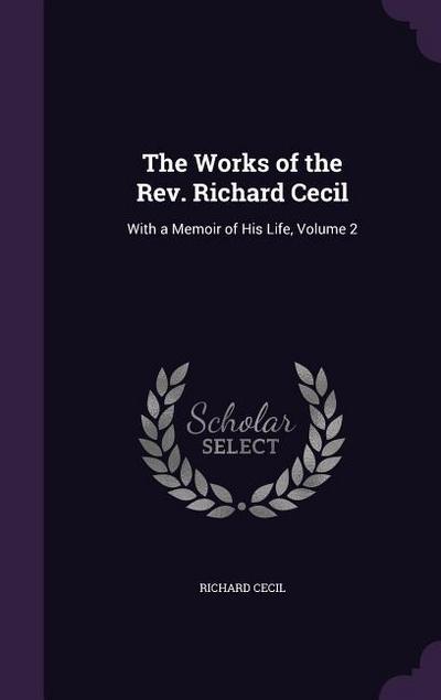 The Works of the Rev. Richard Cecil