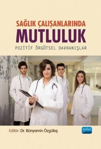 Saglik Calisanlarinda Mutluluk - Pozitif Örgütsel Davranislar