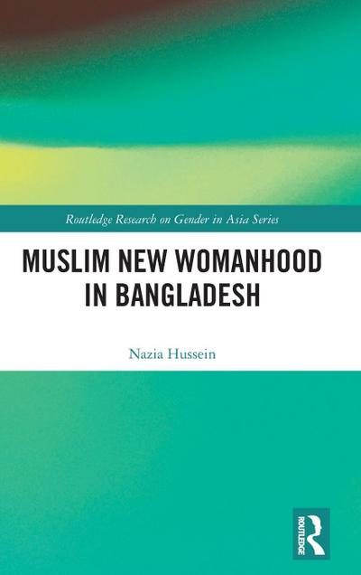 Muslim New Womanhood in Bangladesh