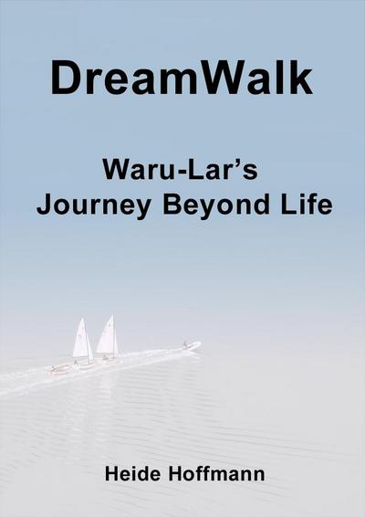 DreamWalk: Waru-Lar’s Journey Beyond Life