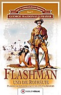 Die Flashman-Manuskripte 07. Flashman und die Rothäute