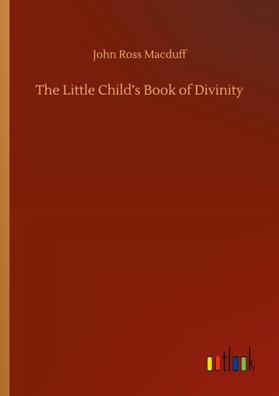 The Little Child’s Book of Divinity
