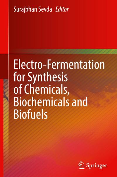 Electro-Fermentation for Synthesis of Chemicals, Biochemicals and Biofuels