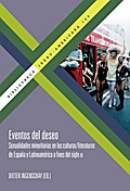 Eventos del deseo : sexualidades minoritarias en las culturas-literaturas de España y Latinoamérica a fines del siglo XX