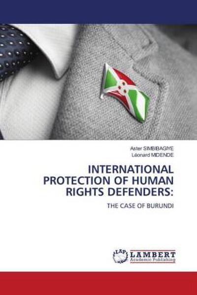 INTERNATIONAL PROTECTION OF HUMAN RIGHTS DEFENDERS: