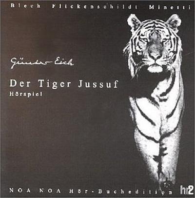 Gedenk-Trilogie Günter Eich Der Tiger Jussuf, 1 Audio-CD