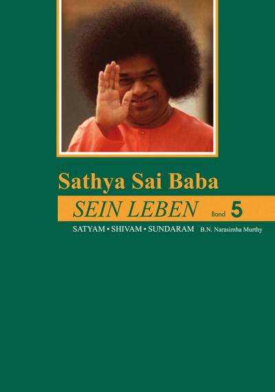 Sathya Sai Baba - Sein Leben Band 5: Satyam Shivam Sundaram