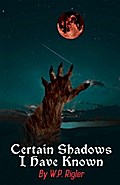 Certain Shadows I Have Known