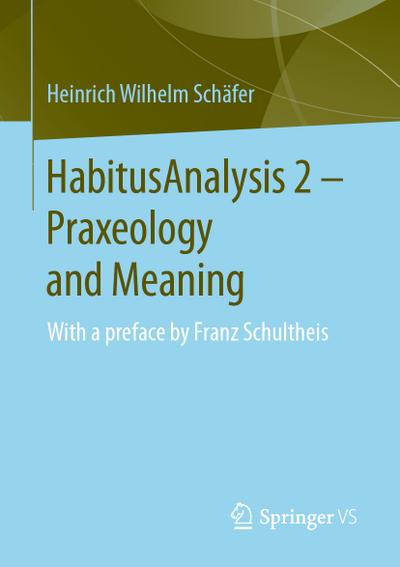 HabitusAnalysis 2 – Praxeology and Meaning