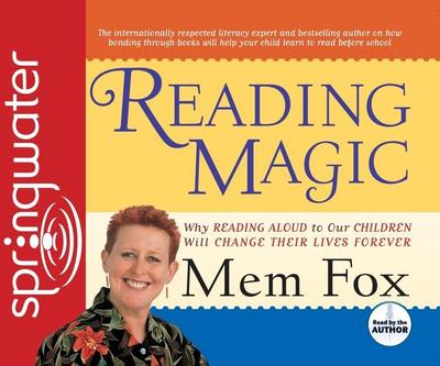 Reading Magic: Why Reading Aloud to Our Children Will Change Their Lives Forever