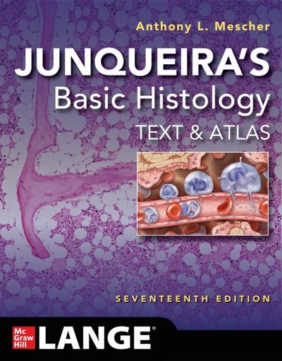 Junqueira’s Basic Histology: Text and Atlas, Seventeenth Edition