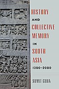 History and Collective Memory in South Asia, 1200-2000