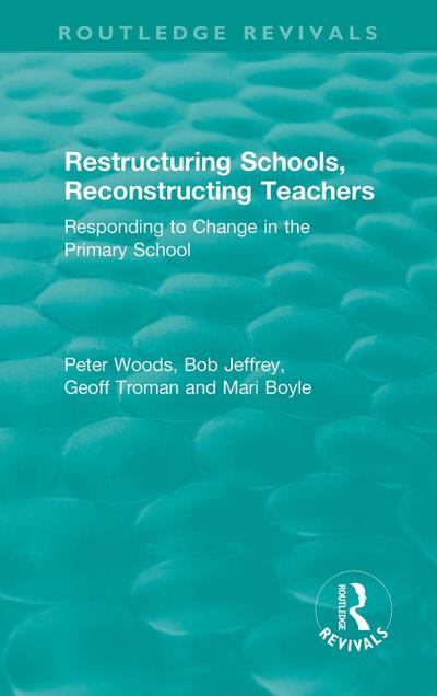 Restructuring Schools, Reconstructing Teachers