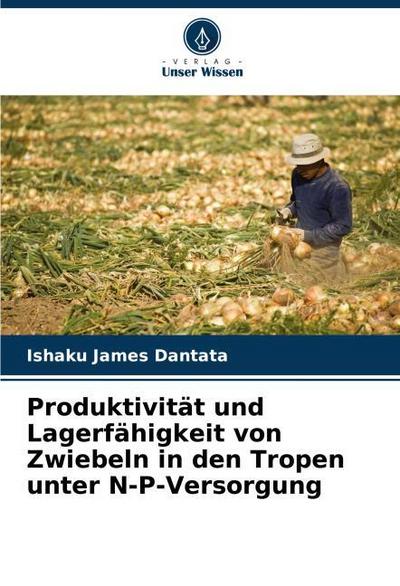 Produktivität und Lagerfähigkeit von Zwiebeln in den Tropen unter N-P-Versorgung