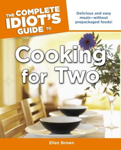 Complete Idiot’s Guide to Cooking for Two