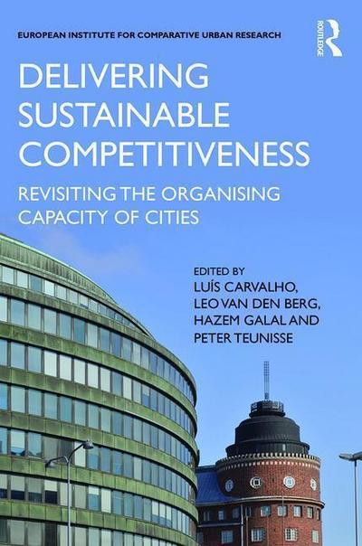 Delivering Sustainable Competitiveness: Revisiting the Organising Capacity of Cities (Euricur Series (European Institute for Comparative Urban Res)