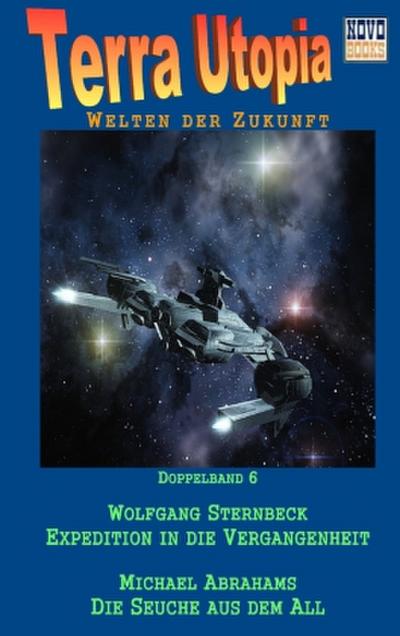 Expedition in die Vergangenheit / Die Seuche aus dem All