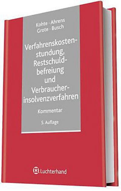 Verfahrenskostenstundung, Restschuldbefreiung und Verbraucherinsolvenzverfahren - Wolfhard Kothe, Martin Ahrens, Hugo Grote