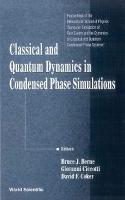 Classical And Quantum Dynamics In Condensed Phase Simulations: Proceedings Of The International School Of Physics