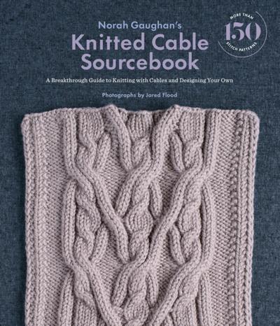 Norah Gaughan’s Knitted Cable Sourcebook