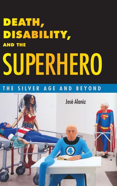 Death, Disability, and the Superhero