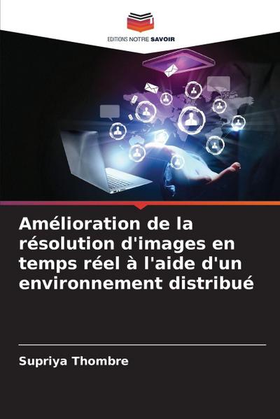 Amélioration de la résolution d’images en temps réel à l’aide d’un environnement distribué