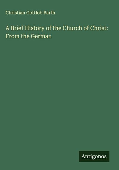 A Brief History of the Church of Christ: From the German