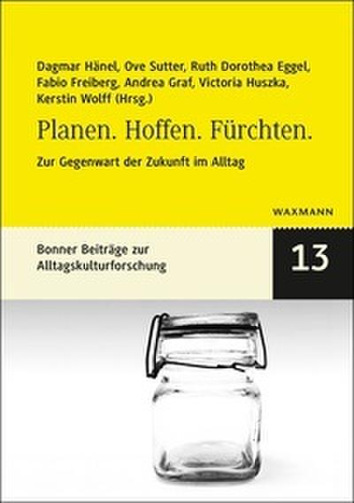 Planen. Hoffen. Fürchten.