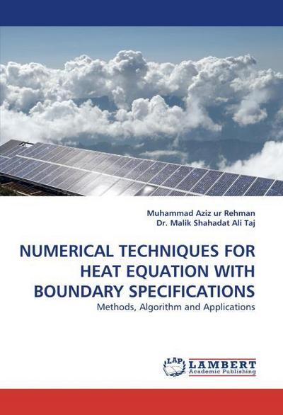 NUMERICAL TECHNIQUES FOR HEAT EQUATION WITH BOUNDARY SPECIFICATIONS
