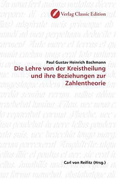 Die Lehre von der Kreistheilung und ihre Beziehungen zur Zahlentheorie