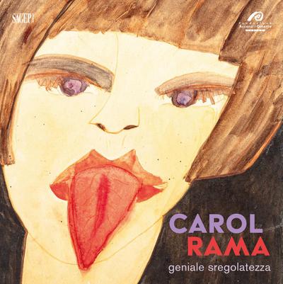 Carol Rama. Geniale sregolatezza