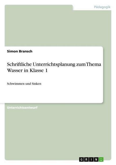 Schriftliche Unterrichtsplanung zum Thema Wasser in Klasse 1