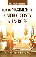 How to Maximize the Caloric Costs of Exercise