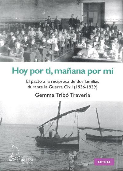Hoy por ti, mañana por mí : el pacto a la recíproca de dos famílias durante la Guerra Civil, 1936-1939