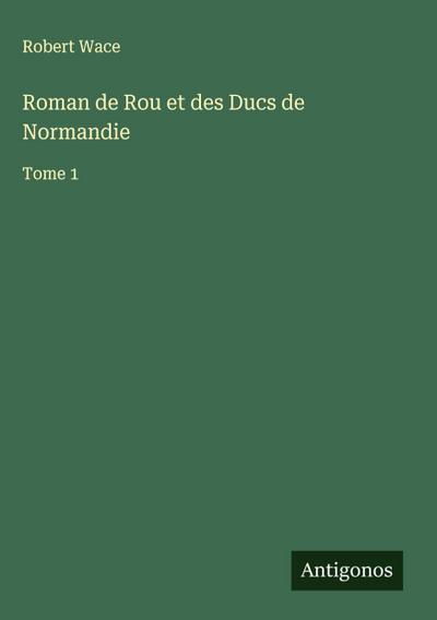 Roman de Rou et des Ducs de Normandie