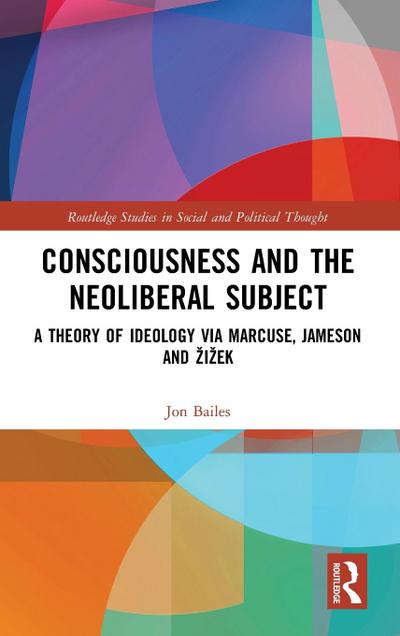 Consciousness and the Neoliberal Subject