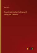 Reise im pontischen Gebirge und türkischen Armenie