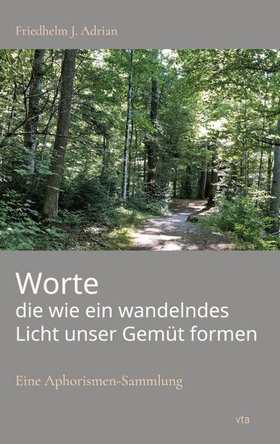 Worte die wie ein wandelndes Licht unser Gemüt formen
