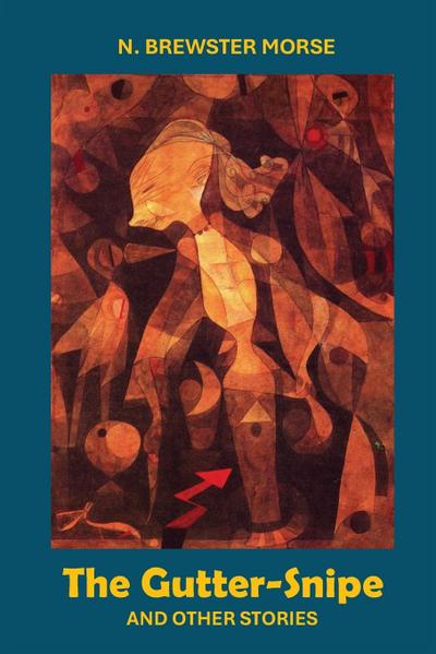 The Gutter-Snipe and Other Stories