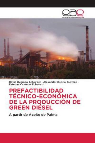 PREFACTIBILIDAD TÉCNICO-ECONÓMICA DE LA PRODUCCIÓN DE GREEN DIÉSEL