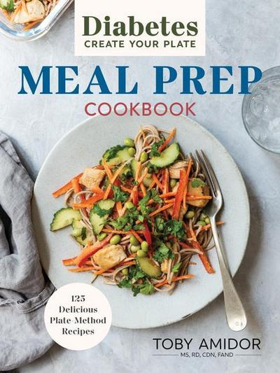Diabetes Create Your Plate Meal Prep Cookbook